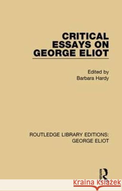 Critical Essays on George Eliot Barbara Hardy 9781138126343 Routledge