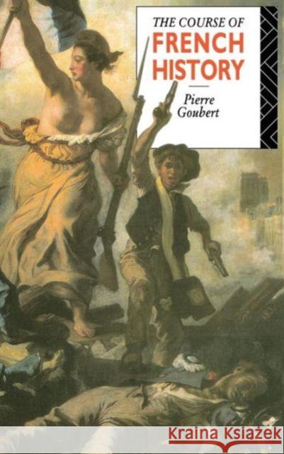 The Course of French History Pierre Goubert 9781138126572 Routledge