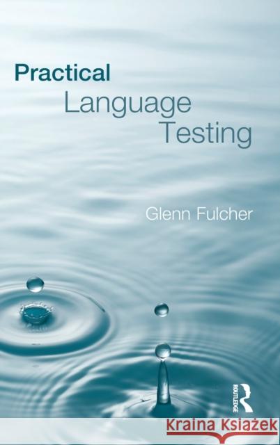 Practical Language Testing Glenn Fulcher 9781138126893 Taylor and Francis