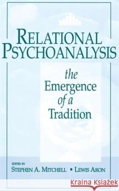 Relational Psychoanalysis, Volume 14: The Emergence of a Tradition Stephen a. Mitchell Lewis Aron 9781138126954