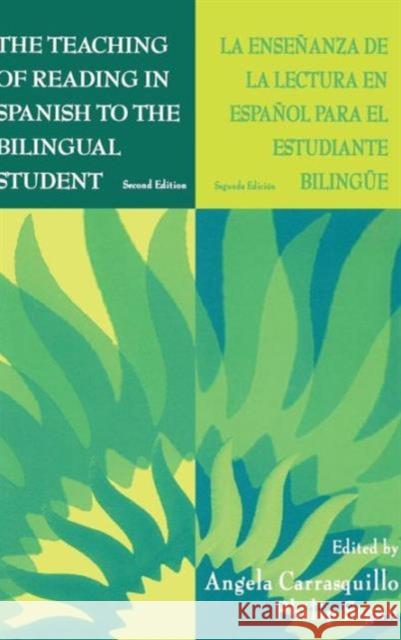 The Teaching of Reading in Spanish to the Bilingual Student: La Enseñanza de la Lectura En Español Para El Estudiante Bilingüe Carrasquillo, Angela 9781138126961 Routledge