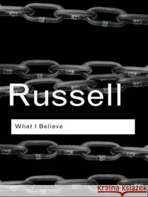 What I Believe Bertrand Russell 9781138127005 Routledge