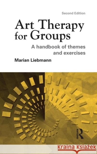 Art Therapy for Groups: A Handbook of Themes and Exercises Marian Liebmann 9781138127555