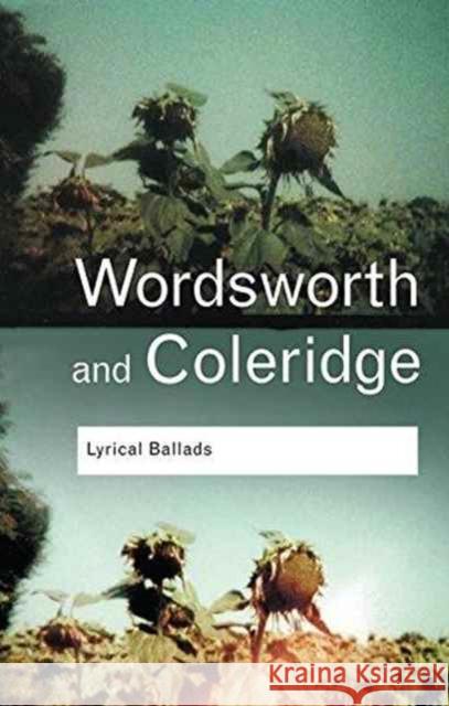 Lyrical Ballads: Wordsworth and Coleridge Wordsworth, William 9781138127678 Taylor and Francis