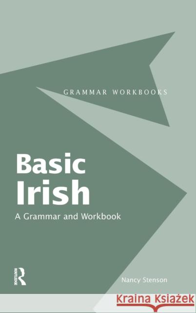 Basic Irish: A Grammar and Workbook Nancy Stenson 9781138128002 Routledge