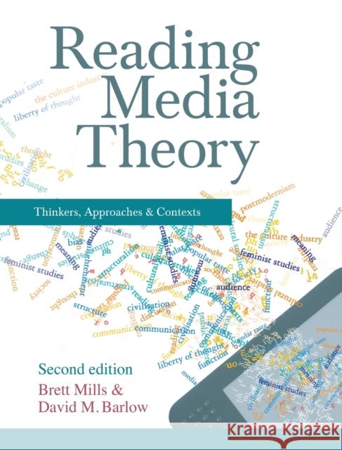 Reading Media Theory: Thinkers, Approaches and Contexts Brett Mills, David M. Barlow 9781138128125