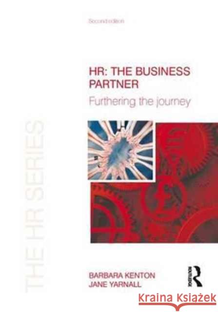 Hr: The Business Partner: Furthering the Journey Kenton, Barbara 9781138128231
