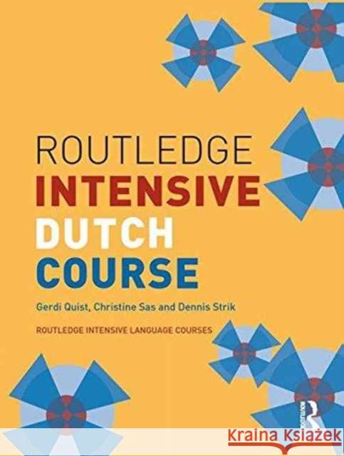 Routledge Intensive Dutch Course Gerdi Quist, Christine Sas, Dennis Strik 9781138128699