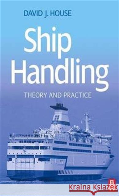 Ship Handling: Theory and Practice House, David 9781138129108