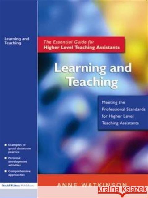 Learning and Teaching: The Essential Guide for Higher Level Teaching Assistants Anne Watkinson 9781138129399 David Fulton Publishers