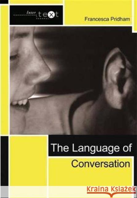 The Language of Conversation Francesca Pridham 9781138129405 Taylor and Francis