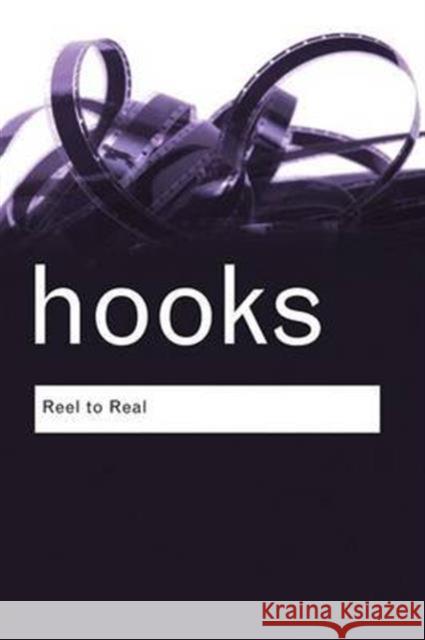 Reel to Real: Race, Class and Sex at the Movies Bell Hooks   9781138129511 Routledge