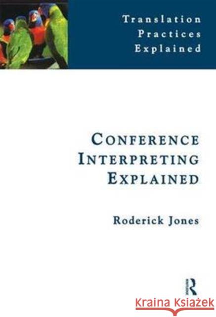 Conference Interpreting Explained Roderick Jones 9781138129818 Routledge