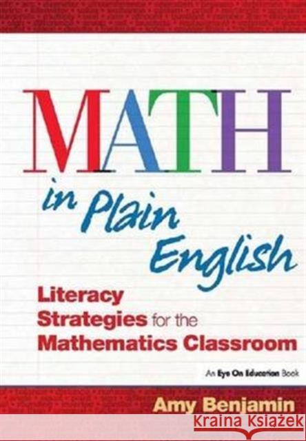 Math in Plain English: Literacy Strategies for the Mathematics Classroom Amy Benjamin 9781138129832 Routledge