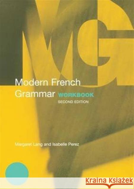 Modern French Grammar Workbook Margaret Lang                            Isabelle Perez 9781138129870