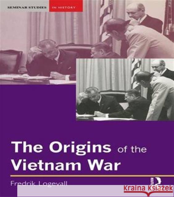 The Origins of the Vietnam War Fredrik Logevall 9781138129979