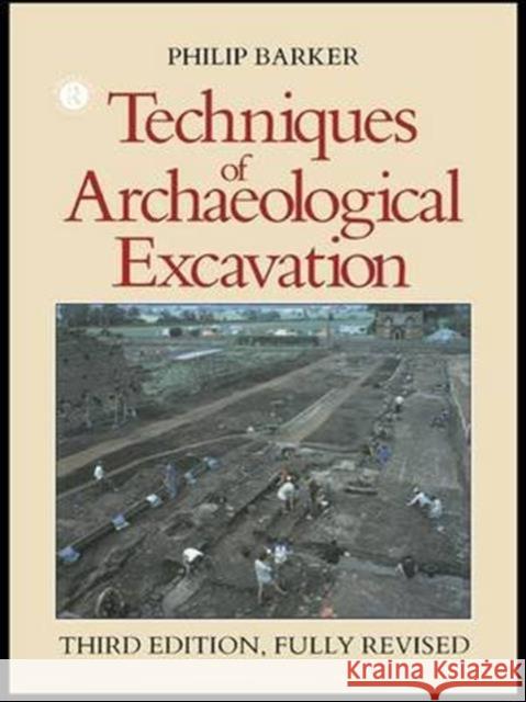 Techniques of Archaeological Excavation Philip Barker 9781138130272