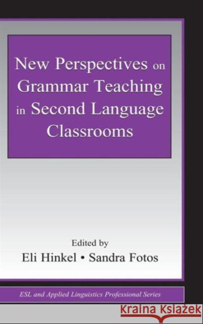 New Perspectives on Grammar Teaching in Second Language Classrooms Eli Hinkel Sandra Fotos 9781138130593 Routledge