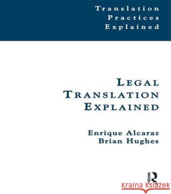 Legal Translation Explained Enrique Alcaraz, Brian Hughes 9781138130616 Taylor and Francis