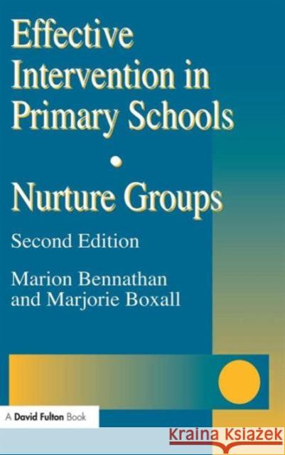 Effective Intervention in Primary Schools: Nurture Groups Marion Bennathan Marjorie Boxall Bennathan Mario 9781138130630 David Fulton Publishers