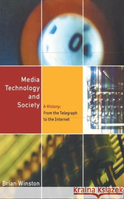 Media Technology and Society: A History from the Printing Press to the Superhighway Brian Winston 9781138130678 Routledge