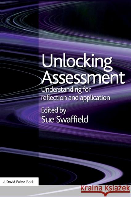 Unlocking Assessment: Understanding for Reflection and Application Sue Swaffield   9781138130852 Taylor and Francis