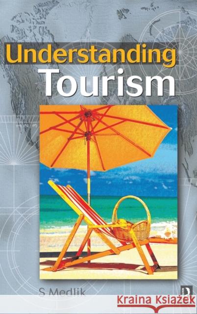 Understanding Tourism S. Medlik   9781138130944 Taylor and Francis
