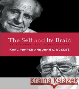 The Self and Its Brain: An Argument for Interactionism Karl Popper C. Eccle John C. Eccles 9781138131491 Routledge
