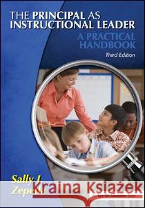 The Principal as Instructional Leader: A Practical Handbook Sally J. Zepeda 9781138131538