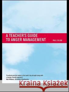 Teacher's Guide to Anger Management Paul Blum 9781138131880 Routledge