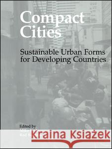 Compact Cities: Sustainable Urban Forms for Developing Countries Rod Burgess Mike Jenks 9781138132054 Routledge