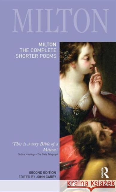 Milton: The Complete Shorter Poems John Carey 9781138132269