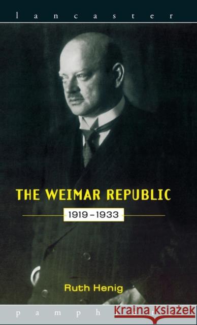 The Weimar Republic 1919-1933 Ruth Henig   9781138132382 Taylor and Francis