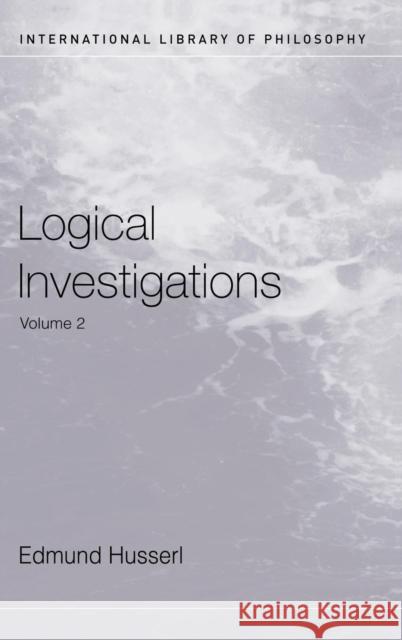 Logical Investigations Volume 2 Edmund Husserl J. N. Findlay Dermot Moran 9781138132870 Routledge