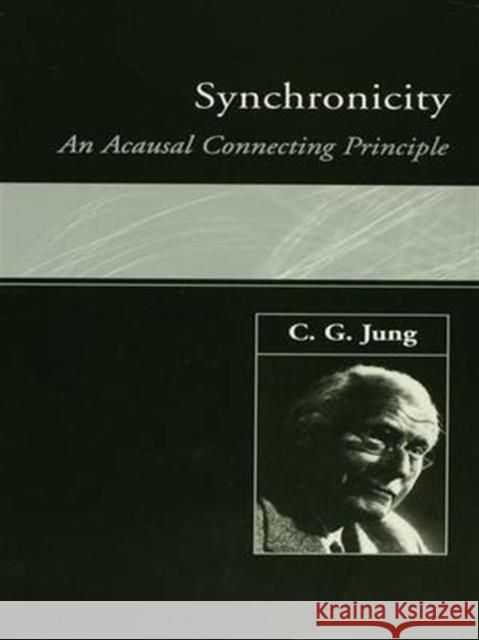 Synchronicity: An Acausal Connecting Principle C. G. Jung 9781138132924 Routledge