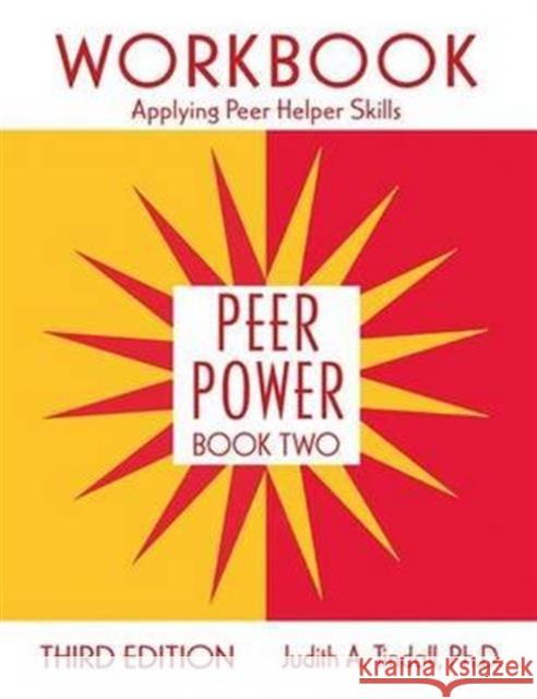 Peer Power, Book Two: Workbook: Applying Peer Helper Skills Judith A. Tindall 9781138133020