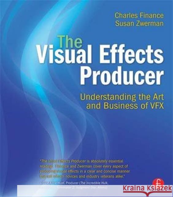 The Visual Effects Producer: Understanding the Art and Business of Vfx Charles Finance Susan Zwerman  9781138133273 Taylor and Francis