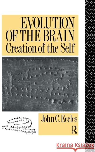 Evolution of the Brain: Creation of the Self John C. Eccles   9781138133310