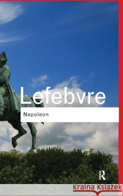 Napoleon: With an Introduction by Andrew Roberts Lefebvre, Georges 9781138133433 Taylor and Francis