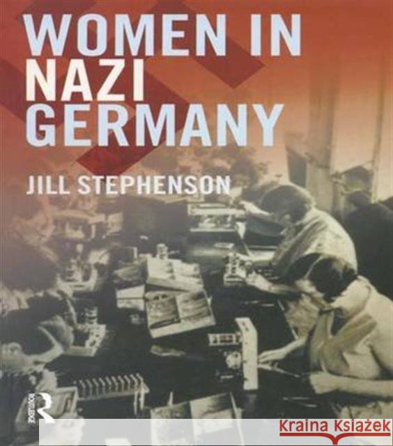 Women in Nazi Germany Jill Stephenson   9781138133457