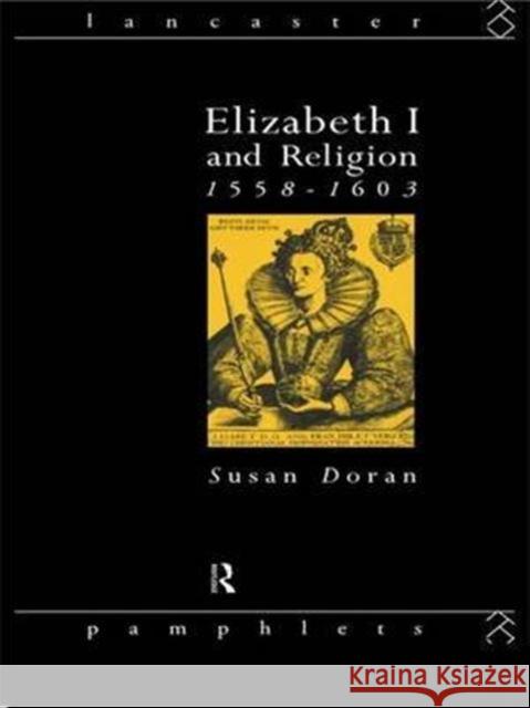 Elizabeth I and Religion 1558-1603 Susan Doran   9781138133532 Taylor and Francis