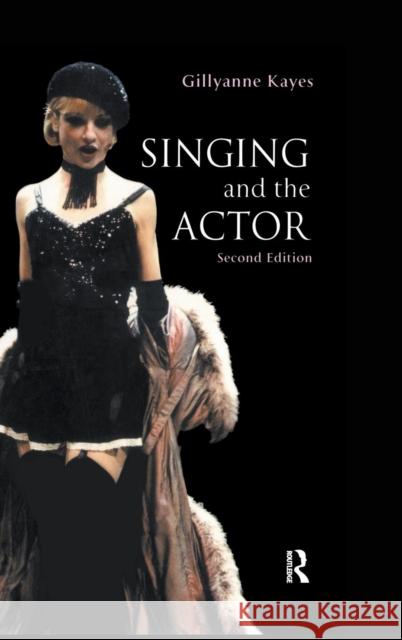 Singing and the Actor Gillyanne Kayes   9781138133822