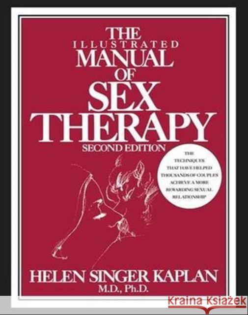 The Illustrated Manual of Sex Therapy Helen Singer Kaplan   9781138133853