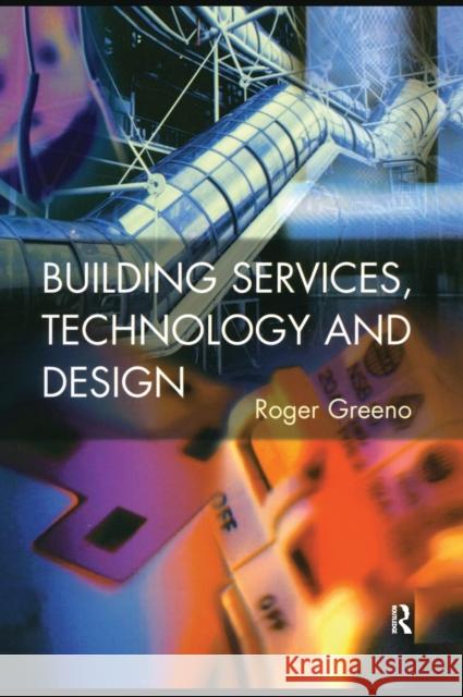 Building Services, Technology and Design Roger Greeno   9781138133907 Taylor and Francis