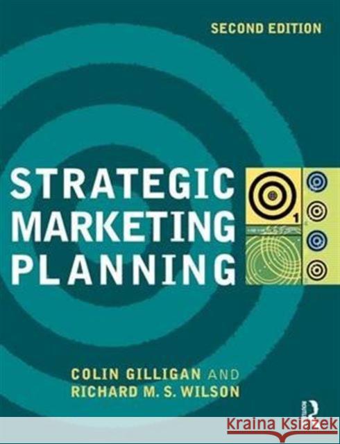 Strategic Marketing Planning Colin Gilligan Richard M.S. Wilson  9781138133952