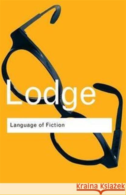 The Language of Fiction: Essays in Criticism and Verbal Analysis of the English Novel David Lodge   9781138133983 Taylor and Francis
