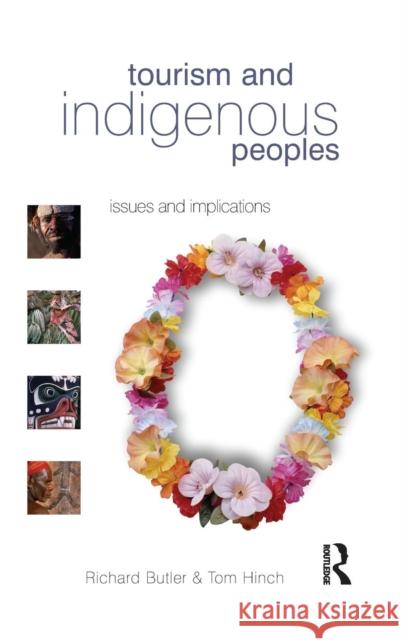 Tourism and Indigenous Peoples: Issues and Implications Butler, Richard 9781138134027