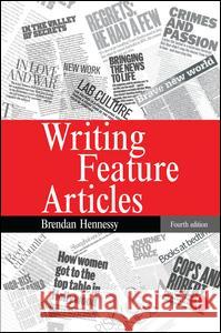 Writing Feature Articles Brendan Hennessy   9781138134157 Taylor and Francis
