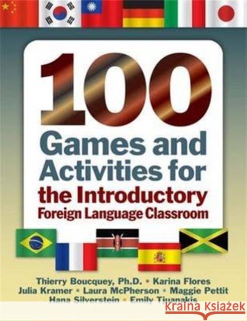 100 Games and Activities for the Introductory Foreign Language Classroom Thierry Boucquey Laura E. McPherson  9781138134218