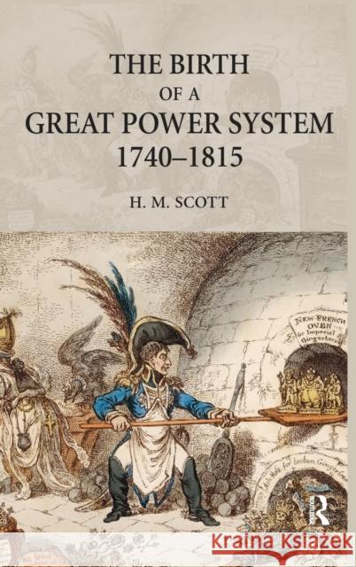 The Birth of a Great Power System, 1740-1815 Hamish Scott   9781138134232 Taylor and Francis